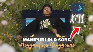 Nongmatasu Yenghoude - Manipuri old song XML || Alight motion free XML and 5mb preset 🔥🔥✨