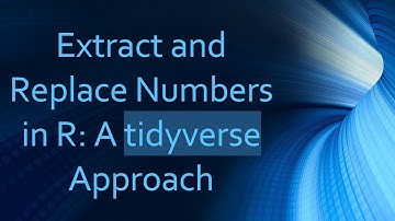 Extract and Replace Numbers in R: A tidyverse Approach