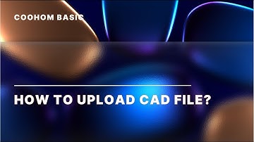 Coohom Basics | How to Upload CAD File | Interior Design