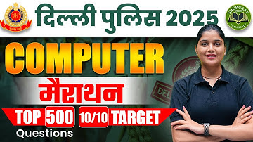 Delhi Police 2025 | Delhi Police Constable Computer Marathon Classes | Top 500 Questions