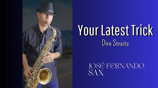 YOUR LATEST TRICK - (Dire Straits) - SAX - JOSÉ FERNANDO SAX