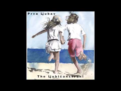 The Ljubičanstveni Prva Ljubav Official Audio