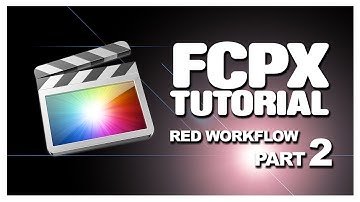 #FCPX 10.0.6: Red Workflow - Part 02