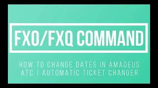 How to change dates in Amadeus | ATC | Automatic Ticket changer | FXO/FXQ command | Gaurav Gera