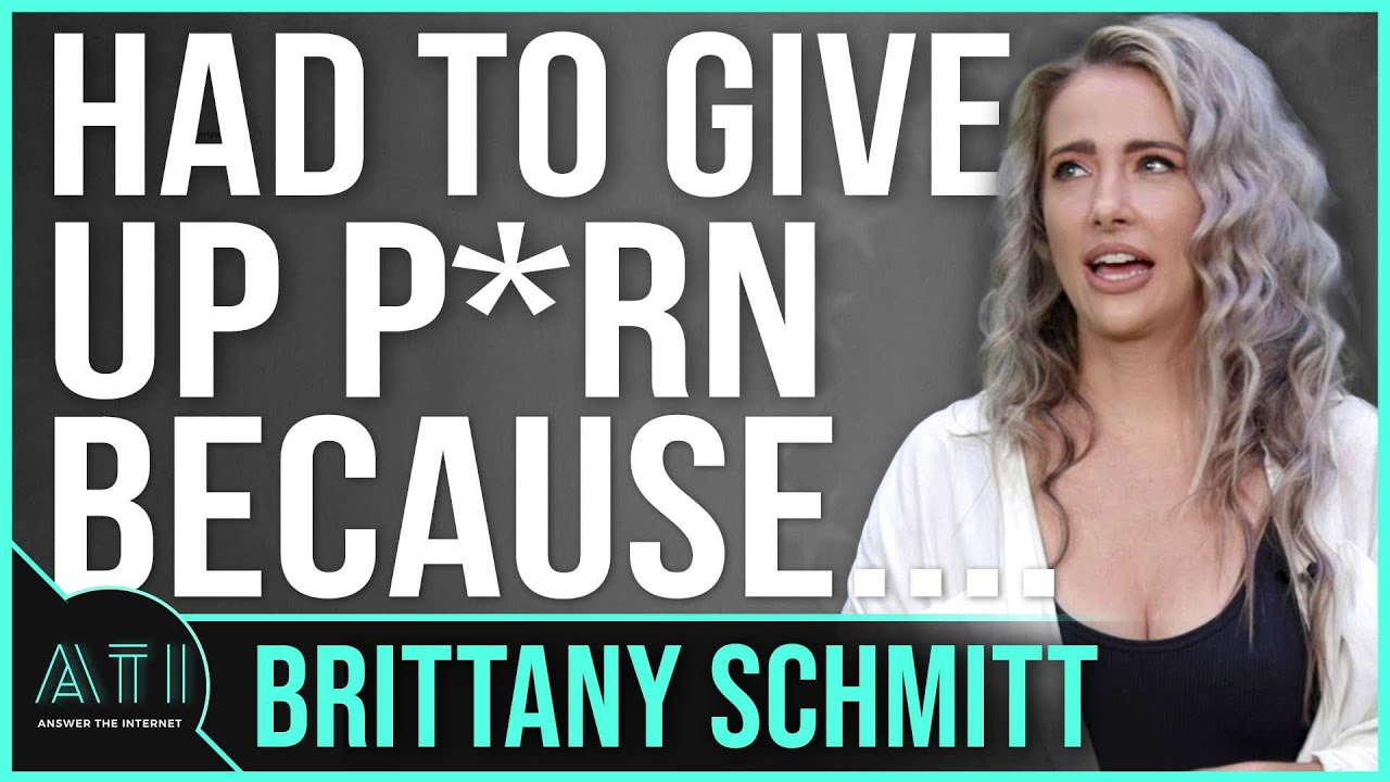 Brittany Schmitt Had To Give Up P**n For This Reason.... - Answer The  Internet - YouTube