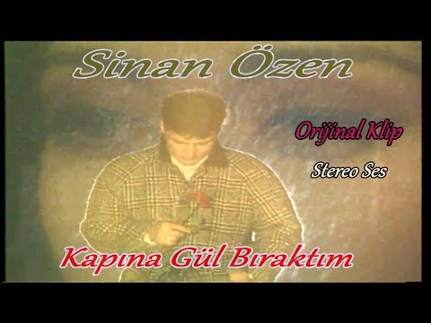 Sinan Özen -  Kapına Gül Bıraktım (Orijinal Klibi)