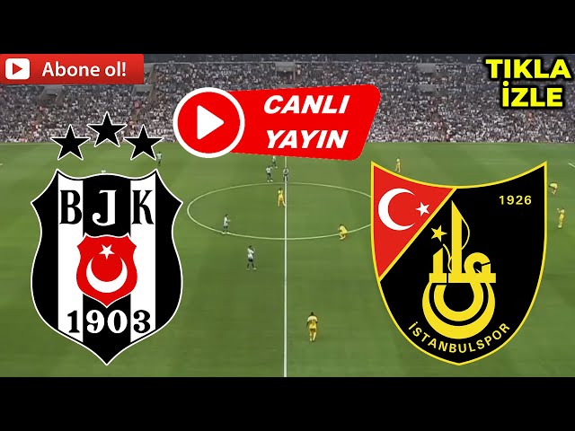 Beşiktaş İstanbulspor CANLI İZLE