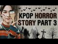 Kpop horror storyscary moments 3  kpop moments