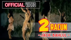 2 Racun - Jack Bahlul ( Official Video )  - Durasi: 4:12. 