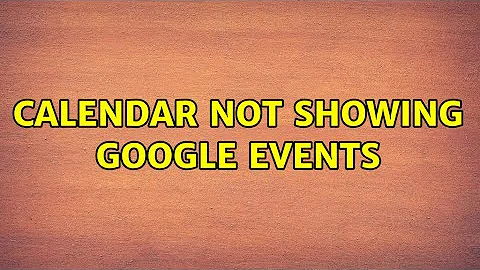 Calendar not showing Google events