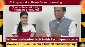Live NLP Swish Technique से Procrastination, बदल गया | कार्य को टालुंगी नही | In Hindi | Manmohan