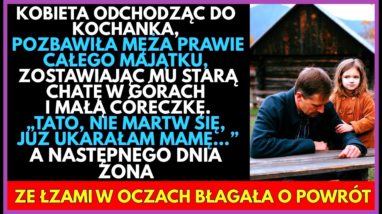 Tato, nie martw się, już ukarałam mamę… Żona, odchodząc do KOCHANKA, pozbawiła męża wszystkiego…