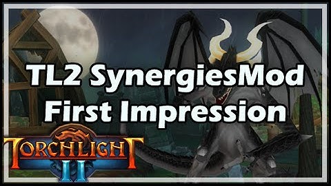 [Torchlight] Torchlight 2 SynergiesMod First Impression