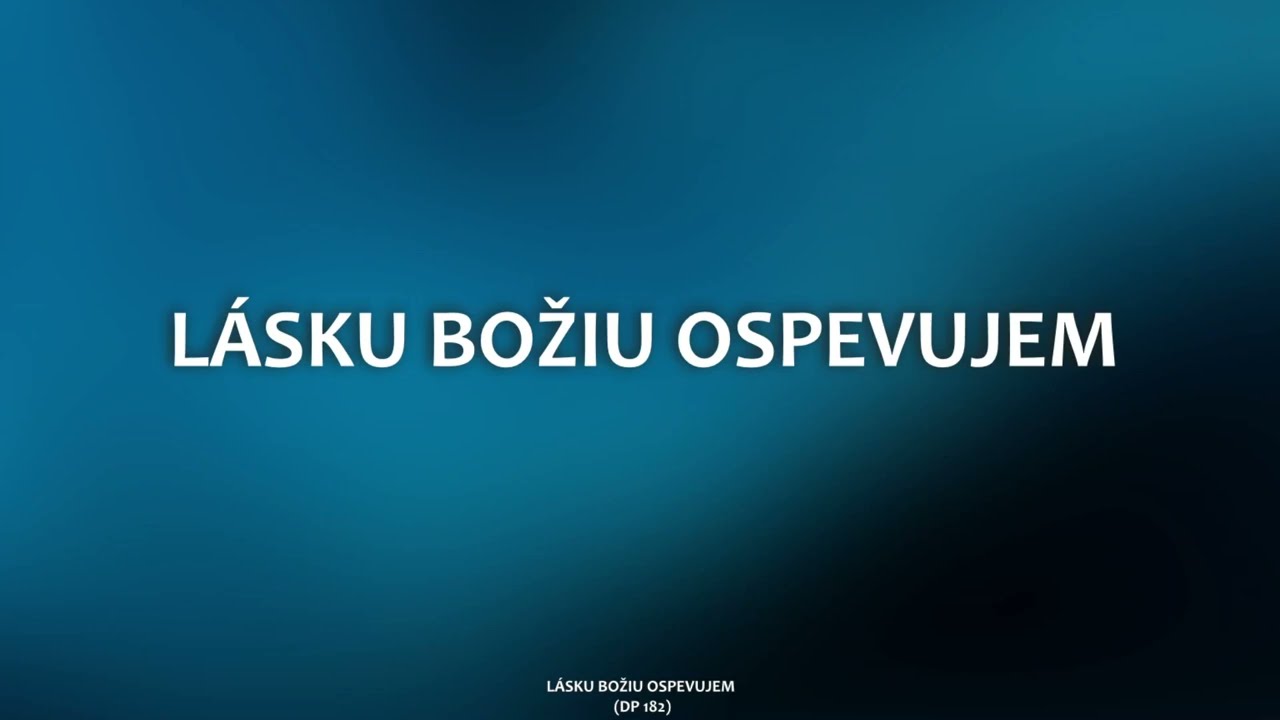 182 Lásku Božiu ospevujem (ML, spevník Duchovné piesne)