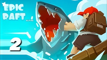 EPIC RAFT Walkthrough Gameplay Part 2 - iOS
