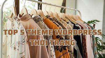 Kho Theme WordPress Giá Rẻ: Top 5 Theme Thời Trang
