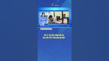 Xử lý tài sản công dôi dư sau sắp xếp tinh gọn bộ máy