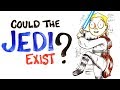 Could The Jedi Exist? (Star Wars Science)