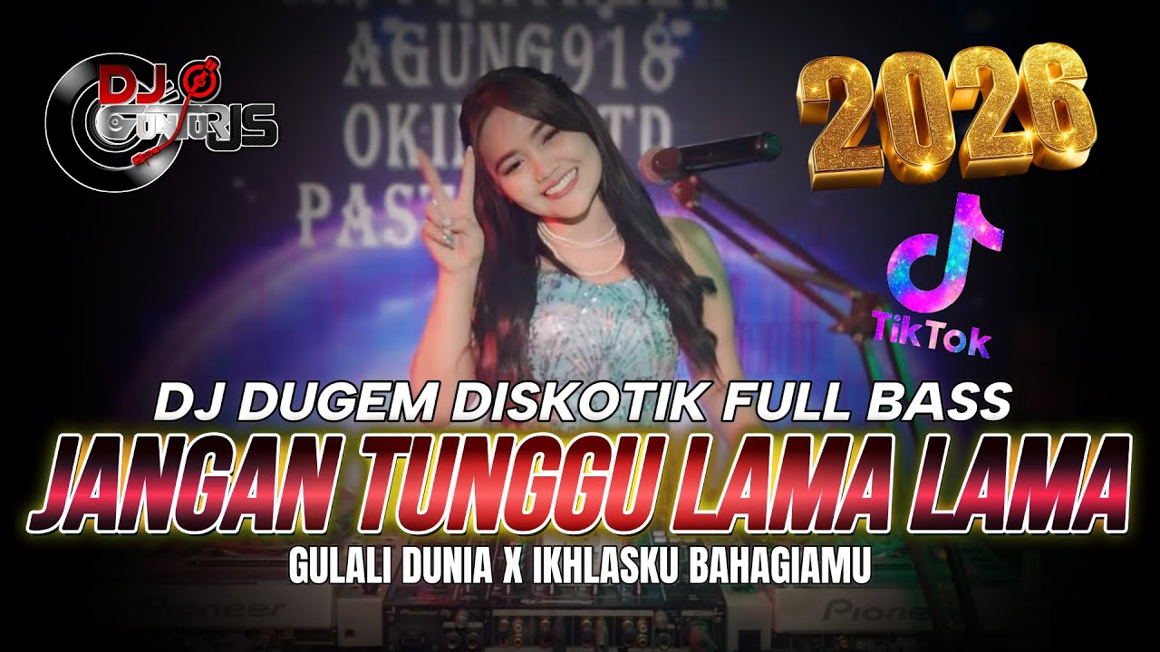 DJ DUGEM DISKOTIK FULL BAS❗️DJ JANGAN TUNGGU LAMA LAMA X GULALI DUNIA | DJ REMIX FUNKOT 2026