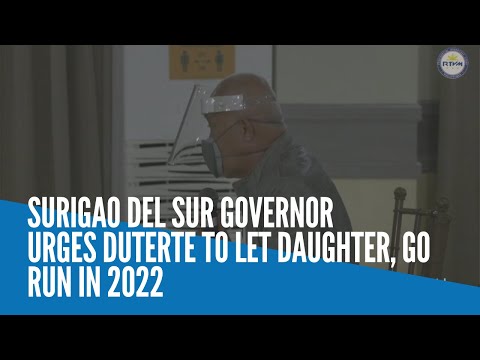 Surigao del Sur governor urges Duterte to let daughter, Go run in 2022