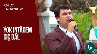 Rahat Kakajykow - Ýok intägem giç däl | 2019