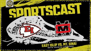 SPORTSCAST | East Islip vs. Mt. Sinai | Boys Varsity Lacrosse | 5/9 | 6 PM