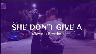 king - She don't give a (slowed x Reverbed) | Carnival @King