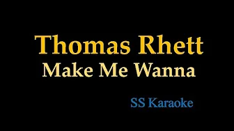 Thomas Rhett - Make Me Wanna (Karaoke) Thomas Rhett - Make Me Wanna (Karaoke)
