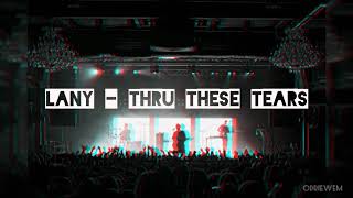 LANY - Thru These Tears (Lyrics)