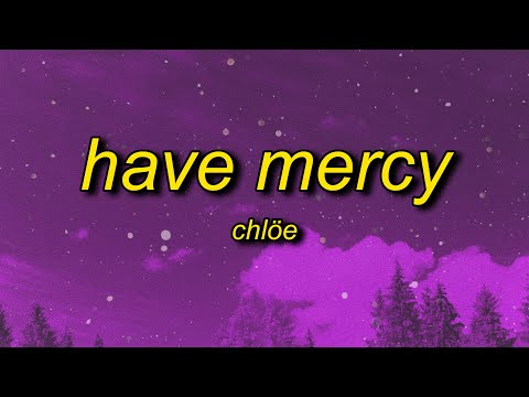Chlöe - Have Mercy (Lyrics) | booty so big lord have mercy