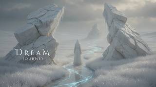 DREAM JOURNEY | Ethereal Meditative Ambient Music for Calm Focus, Soothing Relaxation & Deep Sleep
