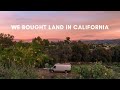 After 5 years of van life we saved enough to buy 35 acres in southern california