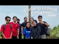 Hiking Gunung Lambak ⛰ |VLOG