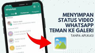 Cara Menyimpan Status Video WhatsApp Teman Ke Galeri Mudah Tanpa Aplikasi