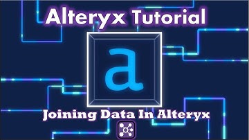 Alteryx Tutorial - Joining Data in Alteryx