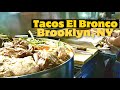 Best taco truck in Brooklyn, New York? Tacos El Bronco Mexican Food truck