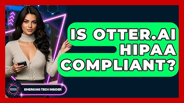 Is Otter.ai HIPAA Compliant? - Emerging Tech Insider