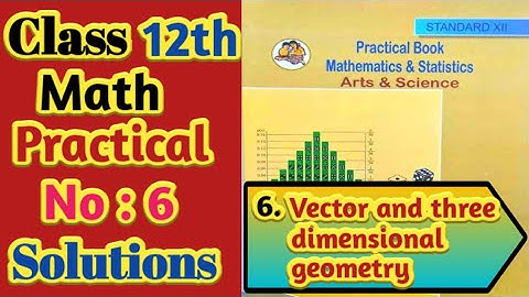 12th Math Practical No 6 : Vector and three dimensional geometry #practicle