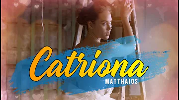 Catriona (Lyrics) - Matthaios