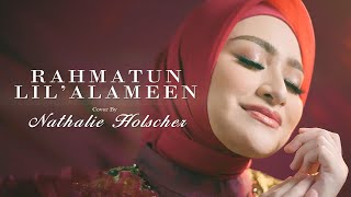 NATHALIE HOLSCHER - RAHMATUN LIL’ ALAMEEN ( Cover )