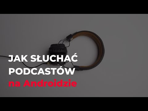 Wideo: Jak Słuchać Podcastów