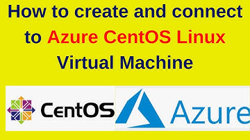 How to create and connect to Azure CentOS Linux Virtual Machine