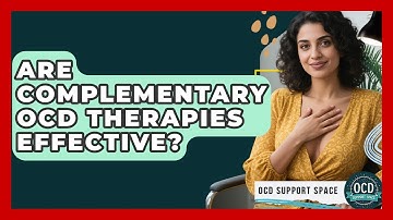 Are Complementary OCD Therapies Effective? - OCD Support Space