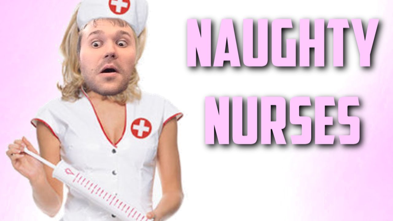 Naughty Nurses Youtube