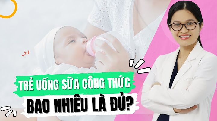 Lượng sữa cho trẻ uống một laafn là bao nhiêu năm 2024