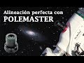 Alineación perfecta de tu telescopio con POLEMASTER