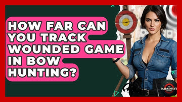 How Far Can You Track Wounded Game In Bow Hunting? - The Marksman
