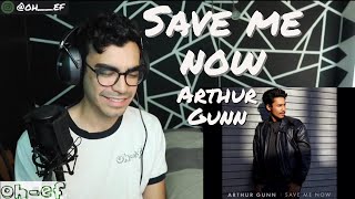 Arthur Gunn | Save Me Now | REACTION