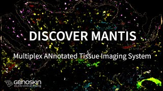 Discover MANTIS® - A unique spatial biology solution