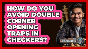 How Do You Avoid Double Corner Opening Traps In Checkers? - The Board Game Xpert